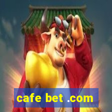 cafe bet .com